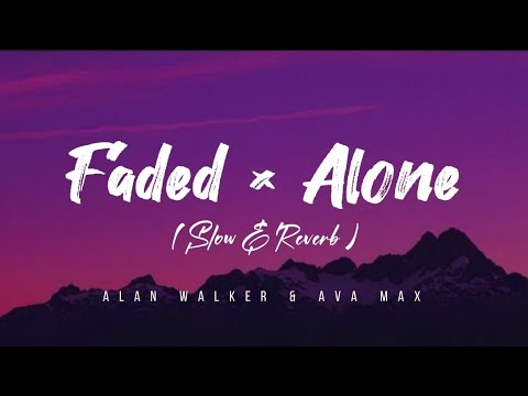 Faded  Alone  On My Way  Alan Walker  Ava Max   Slowed and Reverb 