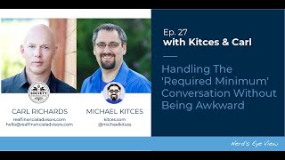 Kitces & Carl Ep 27:  Handling The 'Required Minimum' Conversation Without Being Awkward