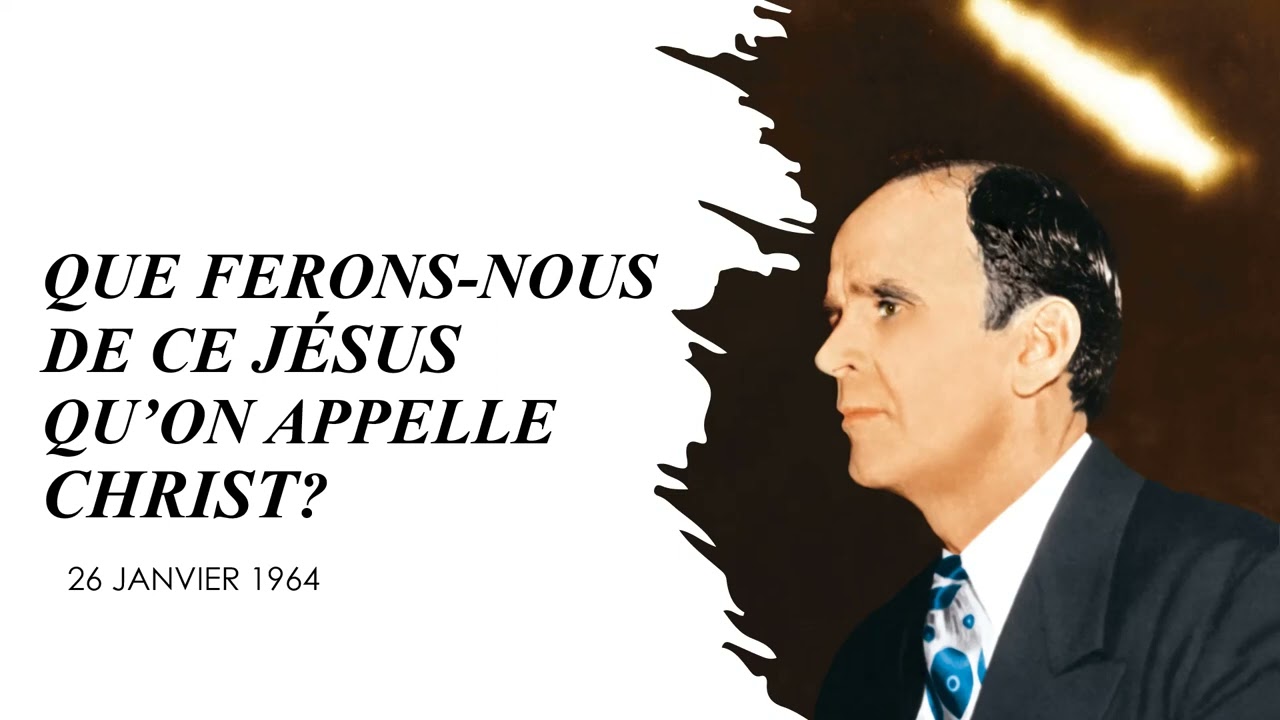 QUE FERONS NOUS DE CE JÉSUS QU'ON APPELLE CHRIST