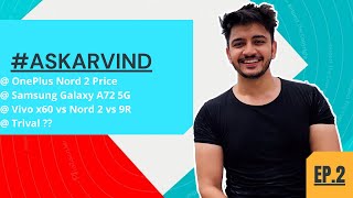 #AskArvind EP.2 - OnePlus NORD 2 Price, POCO F3 GT vs Nord 2, Samsung Galaxy A72 5G & Mi 11 Ultra