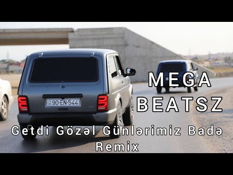 Getdi Gözəl Günlərimiz Badə Remix prod. MegaBeatsZ