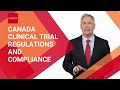 Canada Clinical Trial Regulations and Compliance