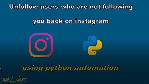 Python Automation project : Unfollow users who are not following you back on instagram      انستغرام