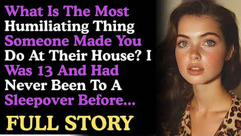 What Is The Most Humiliating Thing Someone Made You Do At Their House? | Reddit Stories
