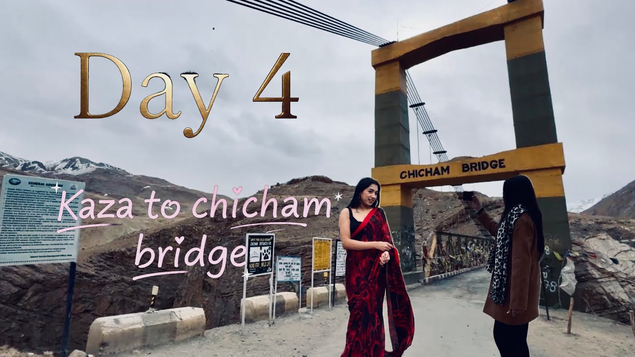 Day 4/ kaza to Chicham bridge 🏔️📍
