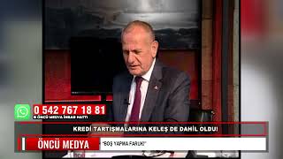 KREDİ TARTIŞMALARINA KELEŞ DE DAHİL OLDU! “BOŞ YAPMA FARUK!”