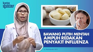 Bawang Putih Mentah Ampuh Redakan Penyakit Influenza | Kata Dokter