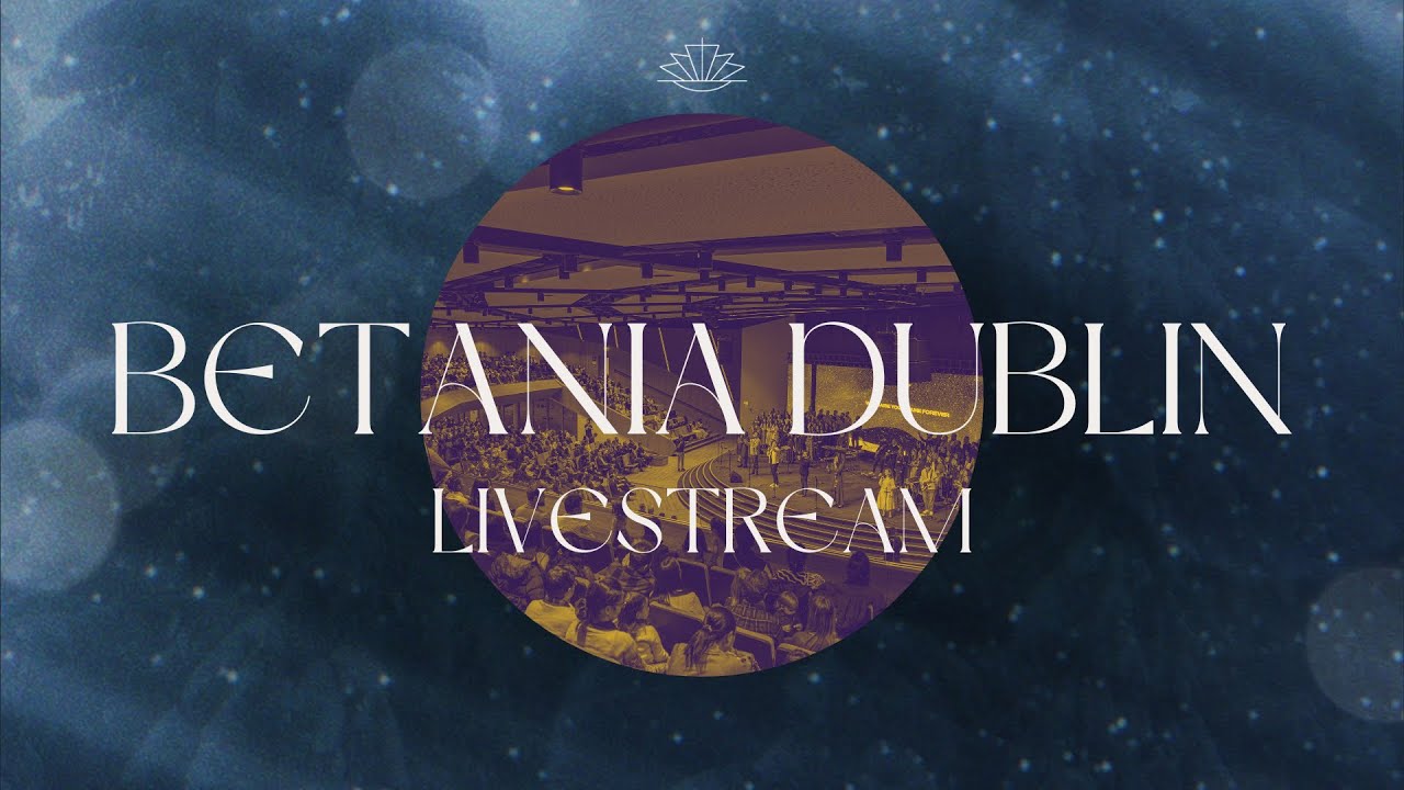 LIVE @BetaniaChurchDublin | 04.January.2026