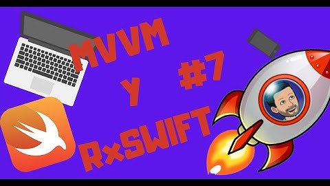 👁 Curso iOS de RxSwift  🎭 y el PATRÓN DE DISEÑO MVVM #𝟕 | En ESPAÑOL | Model-View-ViewModel