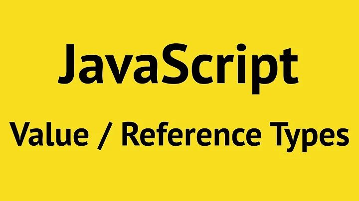 JavaScript Value vs Reference Types