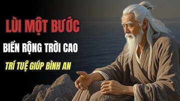 Lùi Một Bước, Biển Rộng Trời Cao – Trí Tuệ Giữ Tâm Bình An | Pháp Âm Cổ Tự