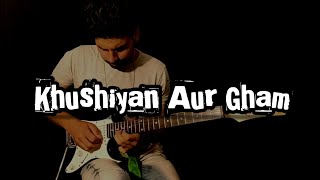 Khushiyan Aur Gham || Mann || Melodious Electric Guitar Version || Melodic Irfan || Manisha || Udit