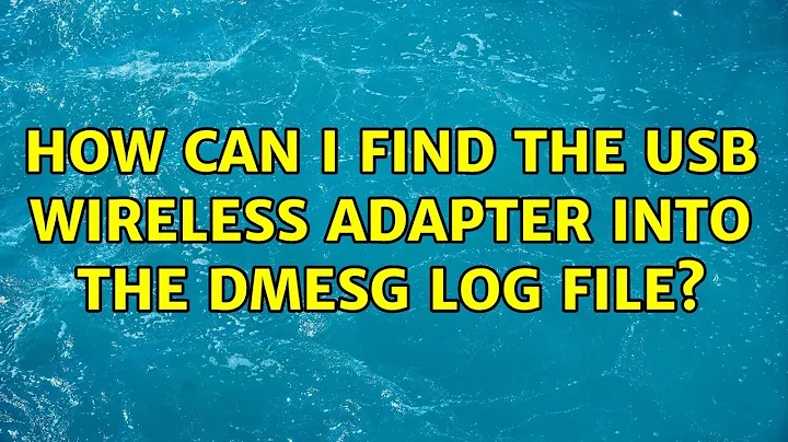 How can I find the USB wireless adapter into the dmesg log file?
