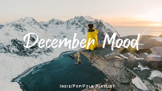 December Mood - Best song for December - An Indie/Pop/Folk/Acoustic Playlist