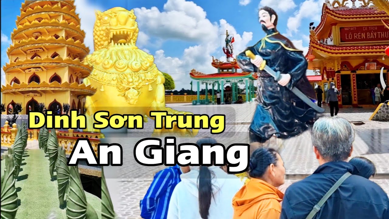 Dinh Sơn Trung 2026 – Điểm Hành Hương Tâm Linh Nổi Tiếng Ở An Giang. Lò Rèn Đức Quản Cơ