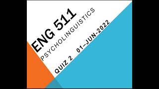 ENG511 Psycholinguistics Quiz No 1 Solution