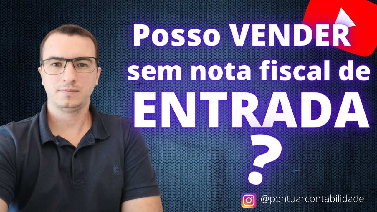 POSSO VENDER SEM NOTA FISCAL DE ENTRADA ?