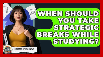 When Should You Take Strategic Breaks While Studying? - Ultimate Study Hacks