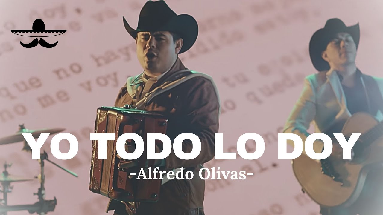 Alfredo Olivas Yo Todo Lo Doy (LETRA) YouTube