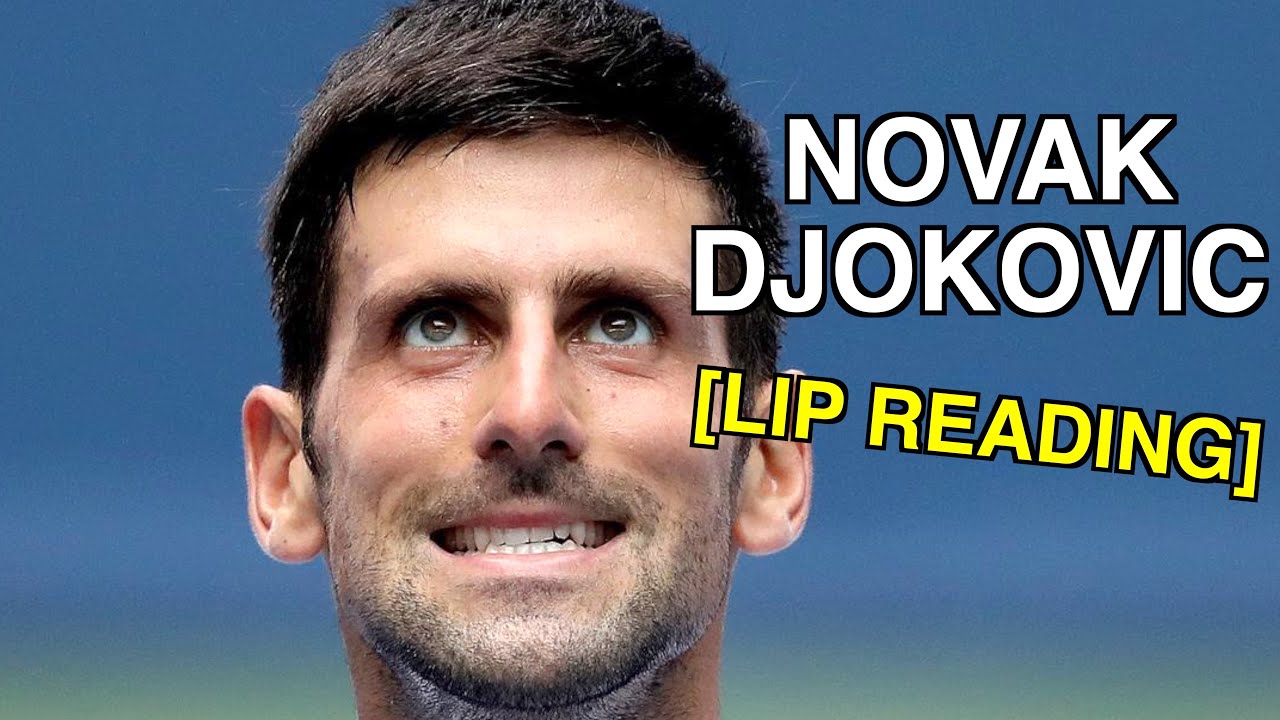 Novak Djokovic - Lip Reading (what he is ACTUALLY saying!)