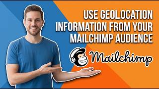 How To Use Geolocation Information From Your Mailchimp Audience [Easy Targeting Guide]
