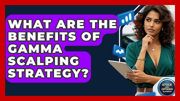 What Are The Benefits Of Gamma Scalping Strategy? - Stock and Options Playbook