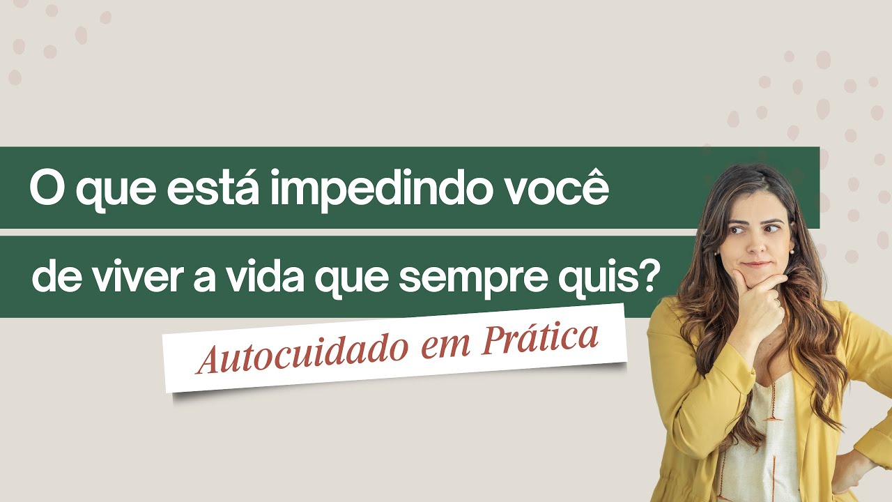 O que está impedindo você de viver a vida que sempre quis? - YouTube