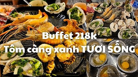 Sài Gòn: RẤT NGON Buffet lẩu, nướng TÔM CÀNG XANH TƯƠI SỐNG hải sản quận 6, chỉ từ 218k