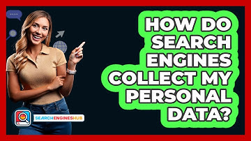 How Do Search Engines Collect My Personal Data? - SearchEnginesHub.com
