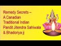 Remedy Secrets - A Canadian Traditional Indian Pandit#Jitendra Sahiwala #Bhadoriya# Hindi Jyotish