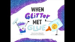 When Glitter Met Glue by Karen Kilpatrick read aloud