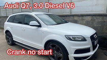 Audi Q7, crank no start