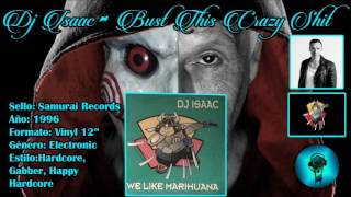 Dj Isaac - Bust This Crazy Shit