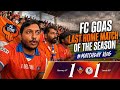 FC Goa vs Mohun Bagan 🔥 | Last Home Match | Matchday Vlog