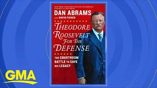 Celebrity Dan Abrams' new book on Theodore Roosevelt l GMA Net Worth