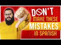 DON&#39;T MAKE These 8 Mistakes when LEARNING SPANISH