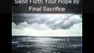 Final Sacrifice-Send Forth Your Hope(NEW W/ LYRICS)