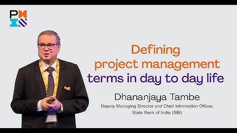 Dhananjaya Tambe – Defining Project Management Terms in Day to Day Life