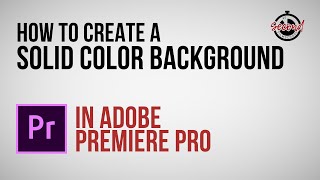 How to Create a Solid Color Background in Premiere Pro