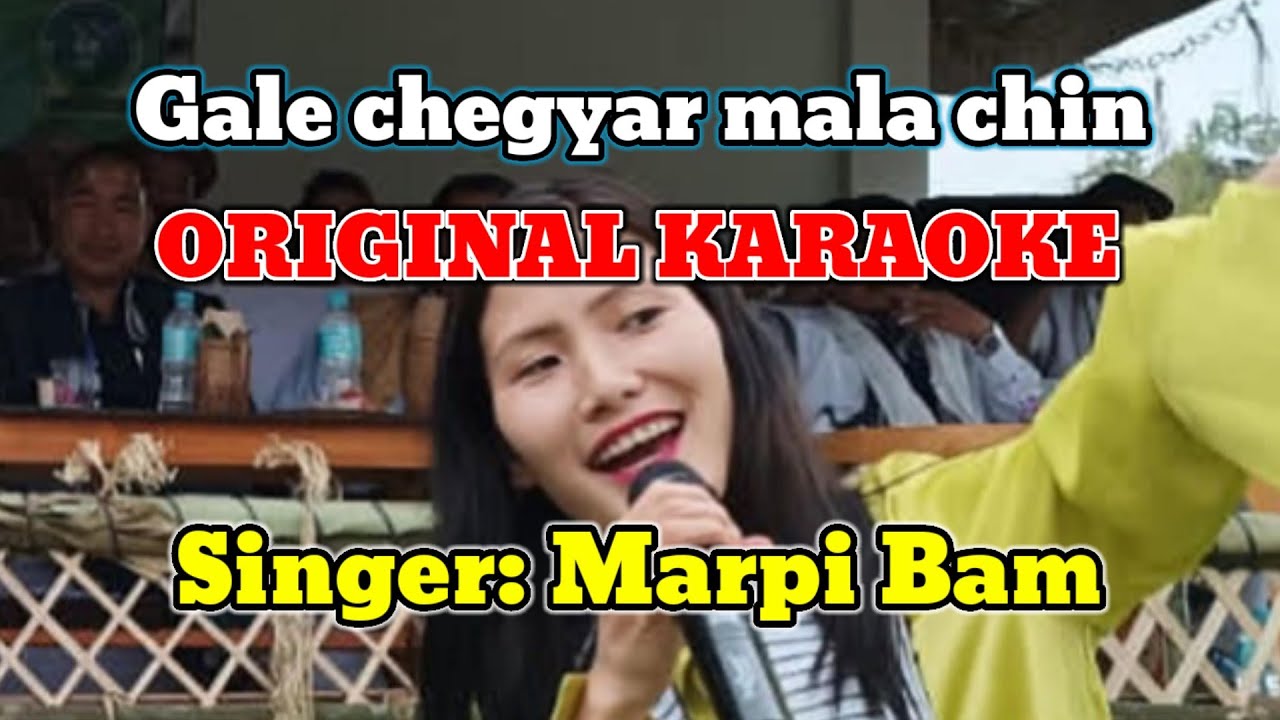 Gale chegyar mala chin Karaoke  Marpi Bam  Galo song 