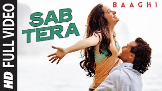 SAB TERA Full Video Song | BAAGHI | Tiger Shroff, Shraddha Kapoor | Armaan Malik | Amaal Mallik