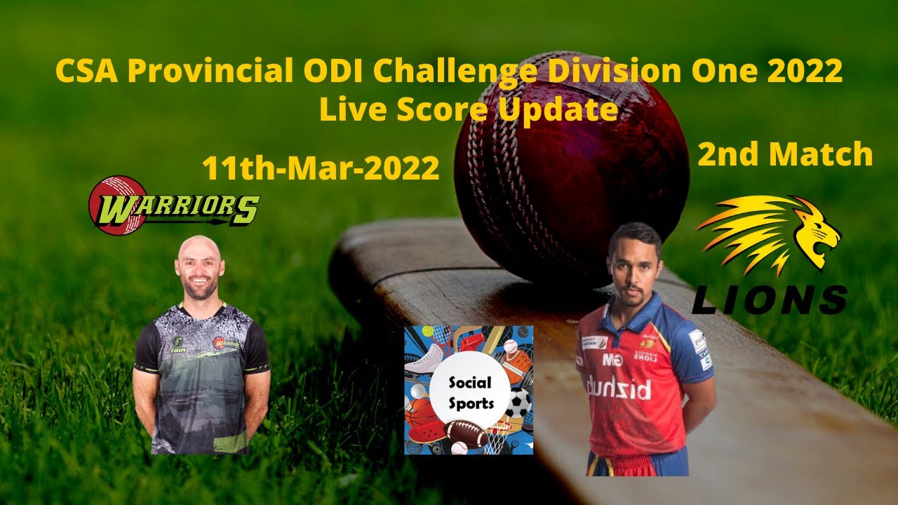 Lions vs Warriors - 2nd Match - 11th-Mar-2022 - CSA Provincial ODI Challenge Division One 2022