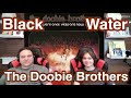 Black Water - The Doobie Brothers | Father and Son Reaction!