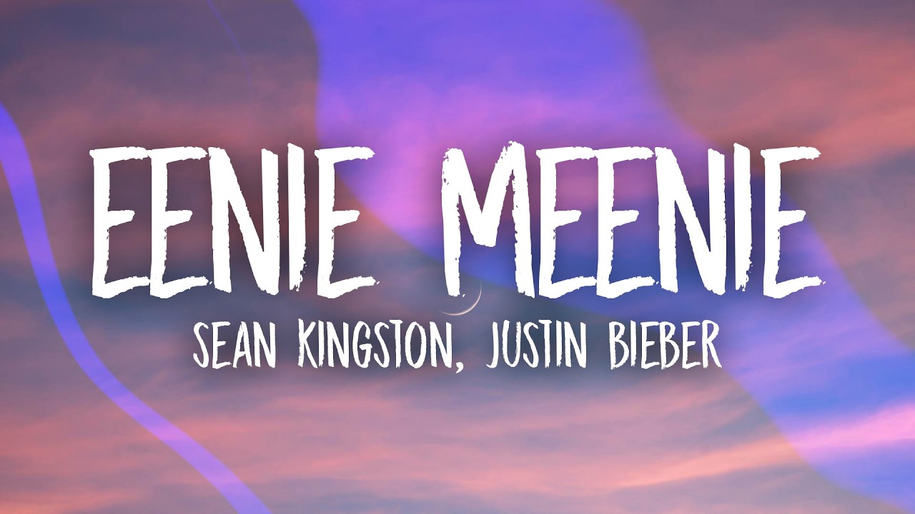 Sean Kingston, Justin Bieber - Eenie Meenie (Lyrics)