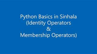 2. Python Basics in Sinhala (6. Identity Operators & Membership Operators)