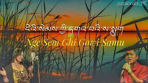 Lyricvideo: Nge Sem Ghi Gawi Samu || Ugyen Pandey & Dechen Pem