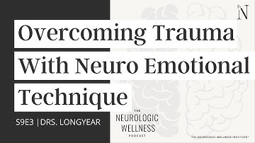 Overcoming Trauma with Neuro Emotional Technique