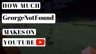 Full How much GeorgeNotFound makes on Youtube Update