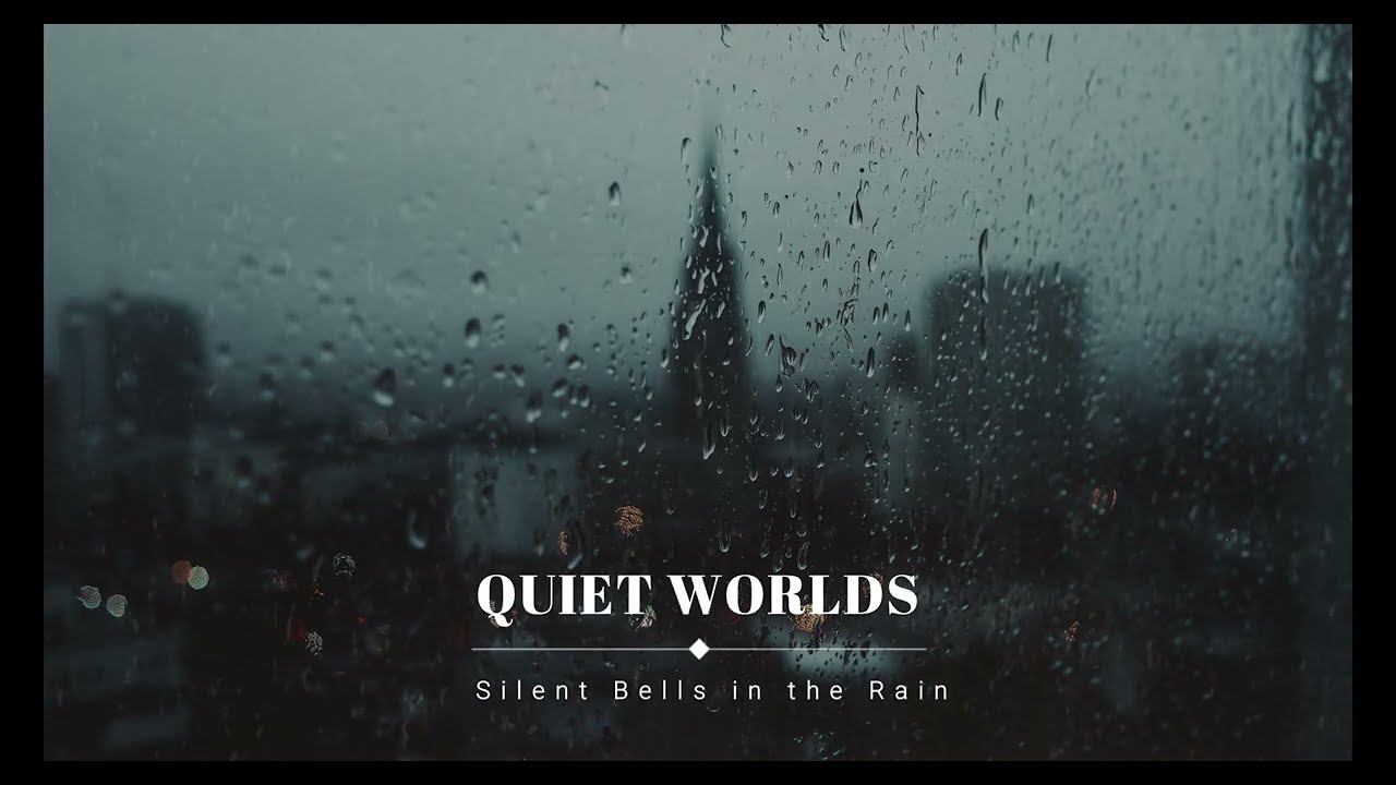 Quiet Worlds — Silent Bells in the Rain (Lo-Fi)