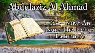 Abdulaziz Al Ahmad [] 024 – Surat An Nur / The Light / La lumière / النور